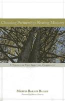 Choosing Partnership, Sharing Ministry: A Vision for New Spiritual Community