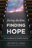 Facing Decline, Finding Hope: New Possibilities for Faithful Churches