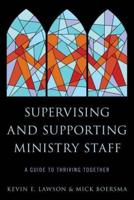 Supervising and Supporting Ministry Staff: A Guide to Thriving Together