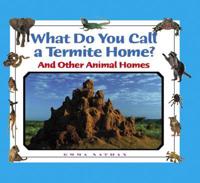 What Do You Call a Termite Home?