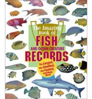 The Amazing Book of Fish and Ocean Creature Records