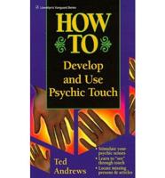 How to Develop and Use Psychic Touch