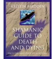 Shamanic Guide to Death and Dying