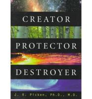 Creator, Protector, Destroyer