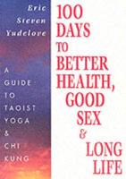 100 Days to Better Health, Good Sex & Long Life