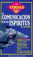 La Verdad Sobre La Comunicacion Con Los Espiritus