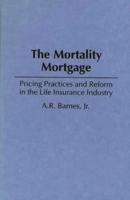 Mortality Mortgage: Pricing Practices and Reform in the Life Insurance Industry