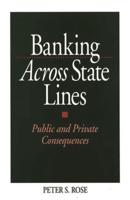 Banking Across State Lines: Public and Private Consequences