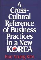 A Cross-Cultural Reference of Business Practices in a New Korea