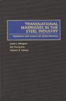 Transnational Marriages in the Steel Industry: Experience and Lessons for Global Business