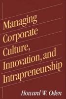 Managing Corporate Culture, Innovation, and Intrapreneurship