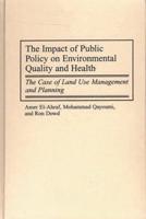 The Impact of Public Policy on Environmental Quality and Health: The Case of Land Use Management and Planning