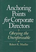 Anchoring Points for Corporate Directors: Obeying the Unenforceable