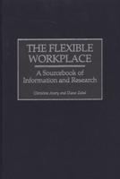 The Flexible Workplace: A Sourcebook of Information and Research