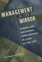 Management in the Mirror: Stress and Emotional Dysfunction in Lives at the Top