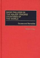 Bank Failures in the Major Trading Countries of the World: Causes and Remedies