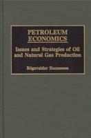 Petroleum Economics: Issues and Strategies of Oil and Natural Gas Production