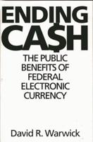 Ending Cash: The Public Benefits of Federal Electronic Currency