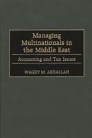 Managing Multinationals in the Middle East: Accounting and Tax Issues