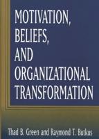 Motivation, Beliefs, and Organizational Transformation
