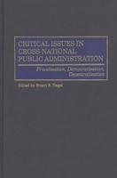 Critical Issues in Cross-National Public Administration: Privatization, Democratization, Decentralization