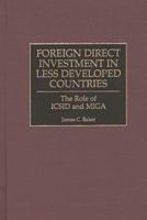 Foreign Direct Investment in Less Developed Countries: The Role of ICSID and Miga