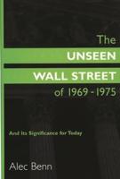 Unseen Wall Street of 1969-1975: And Its Significance for Today