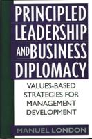 Principled Leadership and Business Diplomacy: Values-Based Strategies for Management Development