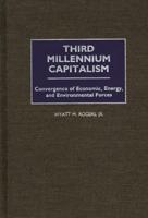 Third Millennium Capitalism: Convergence of Economic, Energy, and Environmental Forces