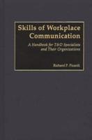 Skills of Workplace Communication: A Handbook for T&D Specialists and Their Organizations