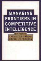 Managing Frontiers in Competitive Intelligence