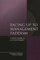 Facing Up to Management Faddism: A New Look at an Old Force