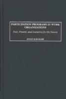 Participation Programs in Work Organizations: Past, Present, and Scenarios for the Future