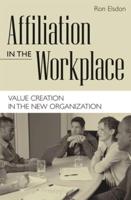 Affiliation in the Workplace: Value Creation in the New Organization