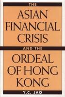 The Asian Financial Crisis and the Ordeal of Hong Kong