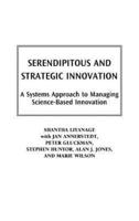 Serendipitous and Strategic Innovation: A Systems Approach to Managing Science-Based Innovation