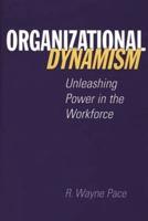 Organizational Dynamism: Unleashing Power in the Workforce