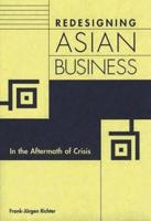 Redesigning Asian Business: In the Aftermath of Crisis
