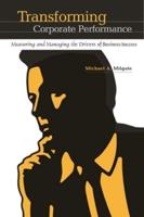 Transforming Corporate Performance: Measuring and Managing the Drivers of Business Success