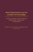 Meso-Organizations and the Creation of Knowledge: Yoshiya Teramoto and His Work on Organization and Industry Collaborations