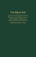 Too Big to Fail: Policies and Practices in Government Bailouts