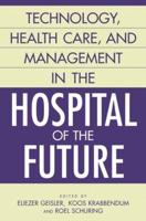 Technology, Health Care, and Management in the Hospital of the Future