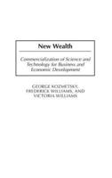 New Wealth: Commercialization of Science and Technology for Business and Economic Development