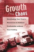 Growth from Chaos: Developing Your Firm's Resources to Achieve Profitability without Cost Cutting