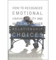 How to Recognize Emotional Unavailability and Make Healthier Relationship Choices