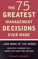 The 75 Greatest Management Decisions Ever Made