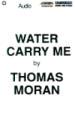 Water, Carry Me