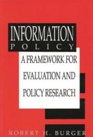 Information Policy: A Framework for Evalution and Policy Research