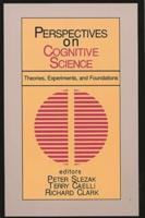 Perspectives on Cognitive Science, Volume 1: Theories, Experiments, and Foundations