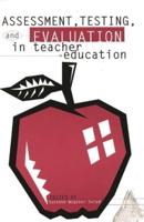 Assessment, Testing and Evalution in Teacher Education